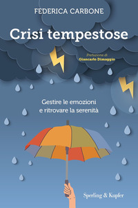 CRISI TEMPESTOSE - GESTIRE LE EMOZIONI E RITROVARE LA SERENITA\'