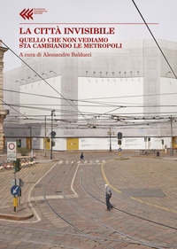 CITTA\' INVISIBILE - QUELLO CHE NON VEDIAMO STA TRASFORMANDO LE METROPOLI