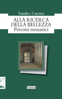 ALLA RICERCA DELLA BELLEZZA - PERCORSI MONASTICI