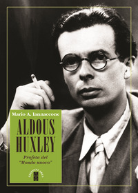 ALDOUS HUXLEY - PROFETA DEL «MONDO NUOVO»