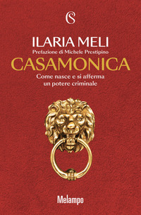 CASAMONICA - COME NASCE E SI AFFERMA UN POTERE CRIMINALE