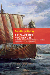 NAVI DEI VICHINGHI E ALTRE AVVENTURE ARCHEOLOGICHE NELL\'EUROPA PREISTORICA