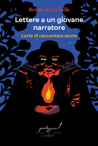 LETTERE A UN GIOVANE NARRATORE. L\'ARTE DI RACCONTARE STORIE