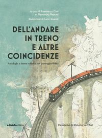 DELL\'ANDARE IN TRENO E ALTRE COINCIDENZE - ANTOLOGIA A BASSA VELOCITA\' PER PASSEGGERI FELICI