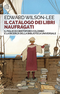 CATALOGO DEI LIBRI NAUFRAGATI - IL FIGLIO DI CRISTOFORO COLOMBO E LA RICERCA DELLA BIBLIOTECA