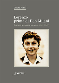 LORENZO PRIMA DI DON MILANI - STORIA DI UN PITTORE MANCATO