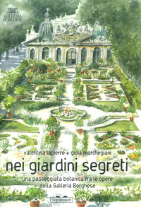 NEI GIARDINI SEGRETI - UNA PASSEGGIATA BOTANICA FRA LE OPERE DI GALLERIA BORGHESE