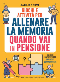 GIOCHI E ATTIVITA\' PER ALLENARE LA MEMORIA -QUANDO VAI IN PENSIONE ESERCIZI DIVERTENTI PER UNA