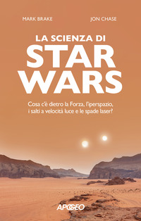 SCIENZA DI STAR WARS - COSA C\'E\' DIETRO LA FORZA L\'IPERSPAZIO I SALTI A VELOCITA\' LUCE E LE SPADE