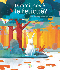 DIMMI COS\'E\' LA FELICITA\' ?