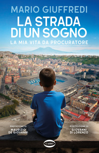 STRADA DI UN SOGNO - LA MIA VITA DA PROCURATORE