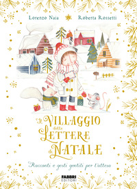 VILLAGGIO DELLE LETTERE DI NATALE - RACCONTI E GESTI GENTILI PER L\'ATTESA