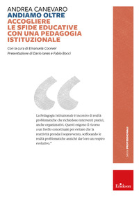 ANDIAMO OLTRE. ACCOGLIERE LE SFIDE EDUCATIVE CON UNA PEDAGOGIA ISTITUZIONALE
