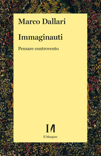 IMMAGINAUTI - PENSARE CONTROVENTO