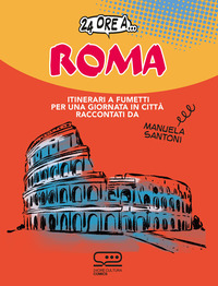 24 ORE A ROMA - UNA GUIDA A FUMETTI
