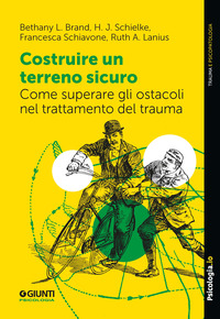 COSTRUIRE UN TERRENO SICURO - COME SUPERARE GLI OSTACOLI NEL TRATTAMENTO DEL TRAUMA