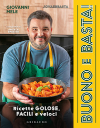 BUONO E BASTA ! RICETTE GOLOSE FACILI E VELOCI