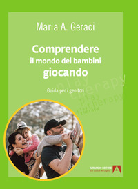 COMPRENDERE IL MONDO DEI BAMBINI GIOCANDO - GUIDA PER I GENITORI