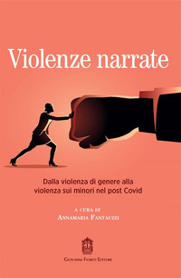 VIOLENZE NARRATE - DALLA VIOLENZA DI GENERE ALLA VIOLENZA SUI MINORI NEL POST COVID