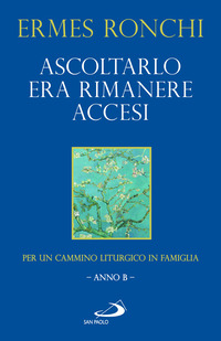 ASCOLTARLO ERA RIMANERE ACCESI - PER UN CAMMINO LITURGICO IN FAMIGLIA ANNO B