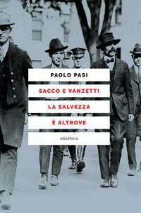 SACCO E VANZETTI LA SALVEZZA E\' ALTROVE