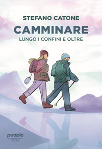 CAMMINARE - LUNGO I CONFINI E OLTRE