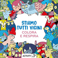 STIAMO TUTTI VICINI - COLORA E RESPIRA