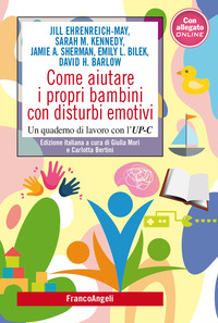 COME AIUTARE I PROPRI BAMBINI CON DISTURBI EMOTIVI - UN QUADERNO DI LAVORO CON L\'UP-C