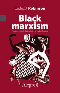 BLACK MARXISM - GENEALOGIA DELLA TRADIZIONE RADICALE NERA