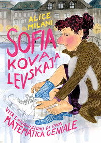 SOFIA KOVALEVSKAJA - VITA E RIVOLUZIONI DI UNA MATEMATICA GENIALE