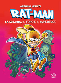 RAT MAN LA SCIMMIA IL TOPO IL SUPEREROE