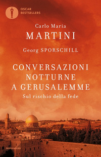CONVERSAZIONI NOTTURNE A GERUSALEMME - SUL RISCHIO DELLA FEDE