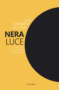 NERA LUCE - SAGGIO SU CATTOLICESIMO E APOFATISMO