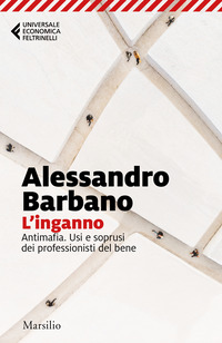 INGANNO - ANTIMAFIA USI E SOPRUSI DEI PROFESSIONISTI DEL BENE
