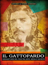 GATTOPARDO I SESSANT\'ANNI DEL FILM TRA ARTE MEDIA E SOCIETA\'