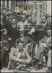 FASCISMO E LA «SUA» ARTE. DOTTRINA E ISTITUZIONI TRA FUTURISMO E NOVECENTO (IL)