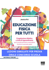EDUCAZIONE FISICA PER TUTT - PROGETTAZIONE DIDATTICA E UNITA\' DI APPRENDIMENTO PER LA SCUOLA