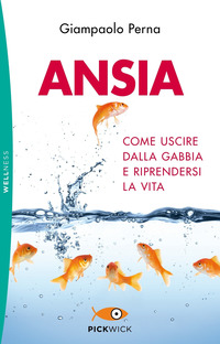 ANSIA - COME USCIRE DALLA GABBIA E RIPRENDERSI LA VITA