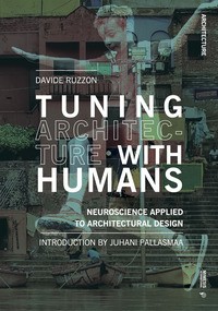 TUNING ARCHITECTURE WITH HUMANS. NEUROSCIENCE APPLIED TO ARCHITECTURAL DESIGN