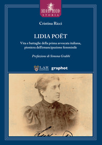 LIDIA POET - VITA E BATTAGLIE DELLA PRIMA AVVOCATA ITALIANA PIONIERA DELL\'EMANCIPAZIONE FEMMINILE