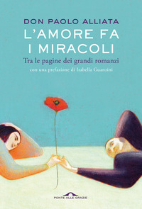 AMORE FA I MIRACOLI - TRA LE PAGINE DEI GRANDI ROMANZI