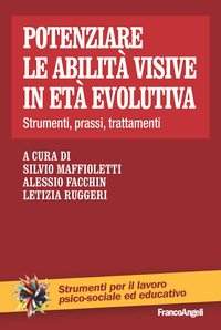 POTENZIARE LE ABILITA\' VISIVE IN ETA\' EVOLUTIVA - STRUMENTI PRASSI TRATTAMENTI