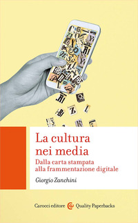 CULTURA NEI MEDIA - DALLA CARTA STAMPATA ALLA FRAMMENTAZIONE DIGITALE