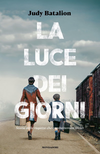 LUCE DEI GIORNI - STORIA DELLE RAGAZZE CHE COMBATTERONO HITLER