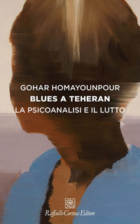 BLUES A TEHERAN - LA PSICOANALISI E IL LUTTO