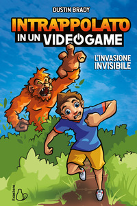 INTRAPPOLATO IN UN VIDEOGAME L\'INVASIONE INVISIBILE