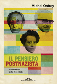 PENSIERO POSTNAZISTA - CONTROSTORIA DELLA FILOSOFIA