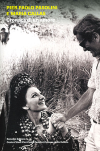 PIER PAOLO PASOLINI E MARIA CALLAS CRONACA DI UN AMORE