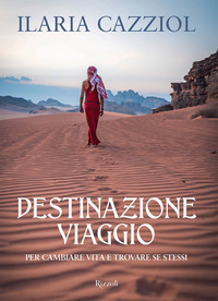 DESTINAZIONE VIAGGIO - PER CAMBIARE VITA E TROVARE SE STESSI