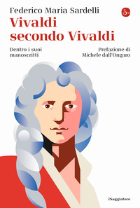 VIVALDI SECONDO VIVALDI - DENTRO I SUOI MANOSCRITTI